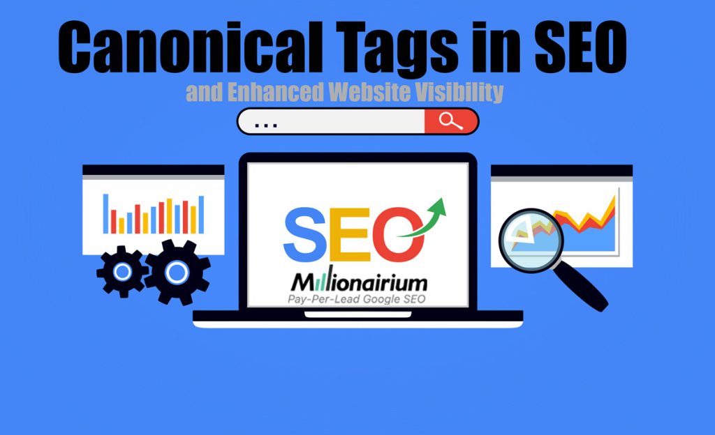 Canonical Tags in SEO and Enhanced Website Visibility 